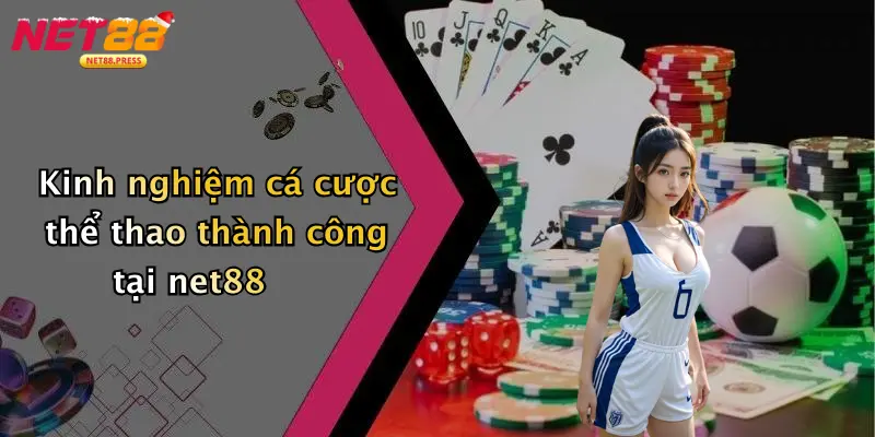 Thể thao net88 Kinh nghiệm cá cược thể thao thành công tại net88