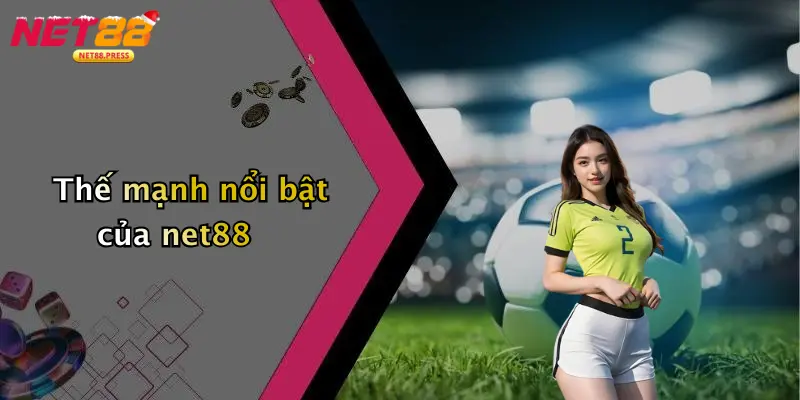 Giới Thiệu Net88 Thế mạnh nổi bật của net88